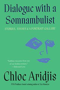 Dialogue with a Somnambulist by Chloe Aridjis