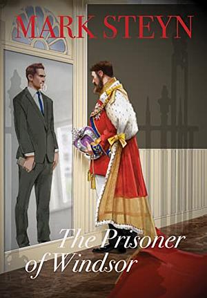 The Prisoner of Windsor by Mark Steyn