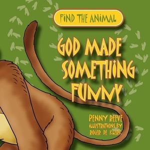 God Made Something Funny by Penny Reeve