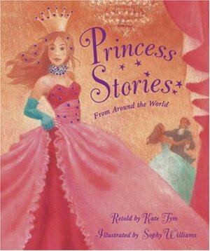 Princess Stories from Around the World by Kate Tym, Sophy Williams