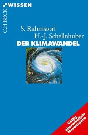 Der Klimawandel: Diagnose, Prognose, Therapie by Hans Joachim Schellnhuber, Stefan Rahmstorf