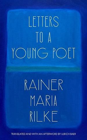 Letters to a Young Poet by Rainer Maria Rilke