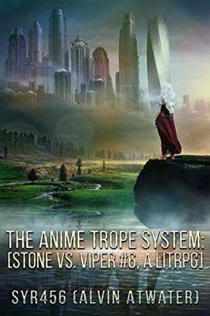 The Anime Trope System: Stone vs. Viper #6 by Alvin Atwater