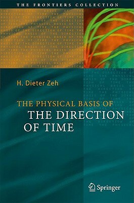 The Physical Basis of the Direction of Time by H. Dieter Zeh