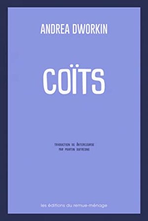 Coïts by Martin DuFresne, Andrea Dworkin