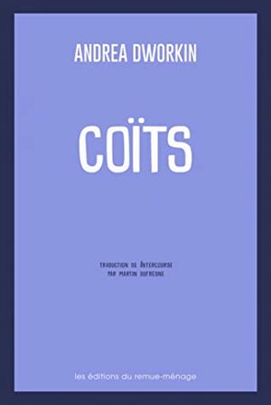 Coïts by Andrea Dworkin, Martin DuFresne