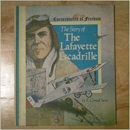 The Story of the Lafayette Escadrille by R. Conrad Stein, Len W. Meents