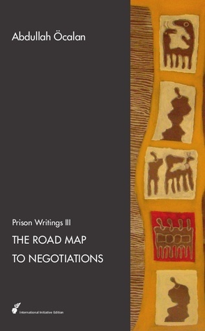 The Road Map to Negotiations by Immanuel Wallerstein, Havin Güneşer, Abdullah Öcalan