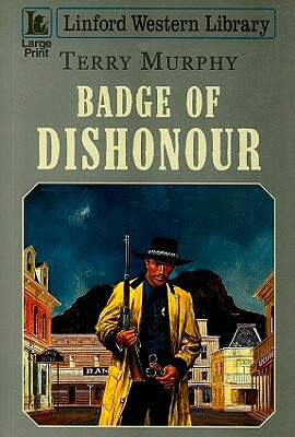 Badge of Dishonour by Terry Murphy