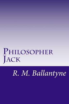 Philosopher Jack by R. M. Ballantyne