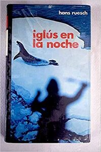 Iglús en la noche by Hans Ruesch