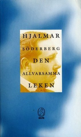 Den allvarsamma leken by Hjalmar Söderberg