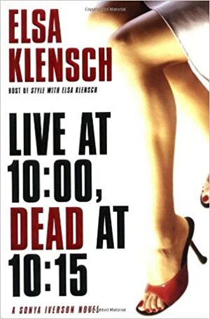 Live at 10:00, Dead at 10:15 by Elsa Klensch