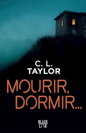 Mourir, dormir... by C.L. Taylor