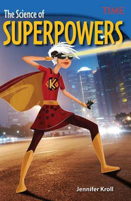 The Science of Superpowers by Jennifer Kroll