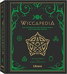 Wiccapedia: Das Handbuch der weißen Magie für moderne Hexen by Shawn Robbins, Lena Greeneaway
