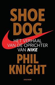 Shoe dog: het verhaal van de oprichter van Nike by Phil Knight