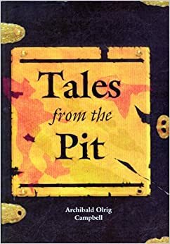 Tales from the Pit by Iain Martin, Archibald Olrig Campbell