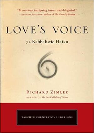 Love's Voice: 72 Kabbalistic Haiku by Richard Zimler