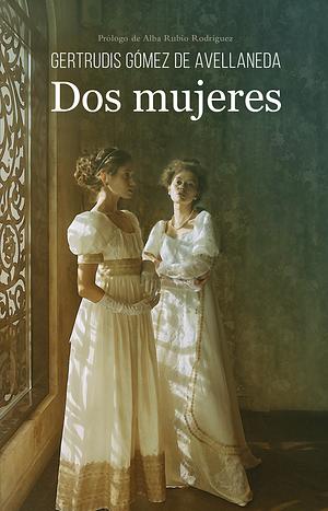 Dos mujeres by Gertrudis Gómez de Avellaneda