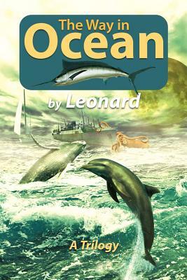 The Way in Ocean: A Trilogy by Marcia Leonard