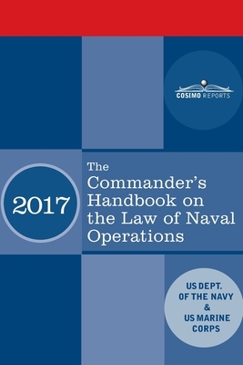 The Commander's Handbook on the Law of Naval Operations: Manual NWP 1-14M/MCTP 11-10B/COMDTPUB P5800.7A by Us Dept of the Navy, Us Marine Corps