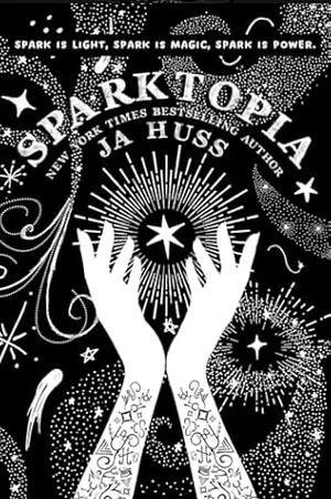 Sparktopia: Special Edition by K.C. Cross, J.A. Huss