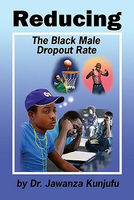 Reducing the Black Male Dropout Rate by Jawanza Kunjufu