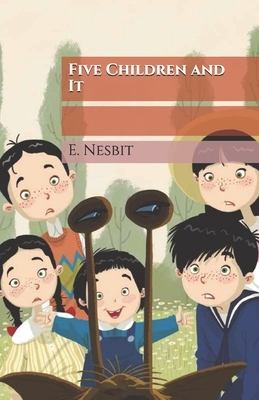 Five Children and It by E. Nesbit