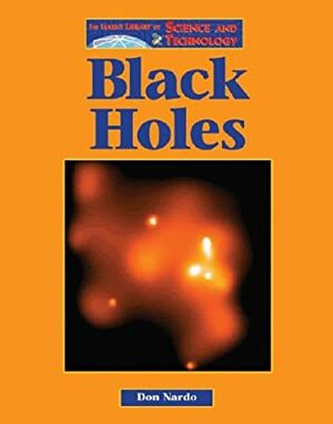 Black Holes (Lucent Library of Science & Technology) by Don Nardo