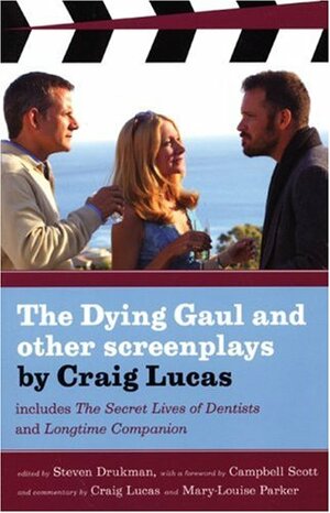 The Dying Gaul and Other Screenplays by Steven Drukman, Craig Lucas