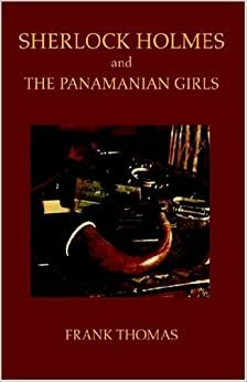 Sherlock Holmes and the Panamanian Girls by Frank Thomas