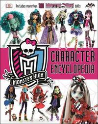 Monster High Character Encyclopedia by D.K. Publishing