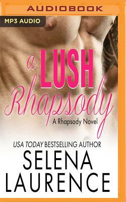 A Lush Rhapsody by Selena Laurence