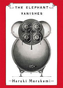 The Elephant Vanishes by Haruki Murakami