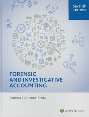 Forensic and Investigative Accounting, 7th Edition by D. Larry Crumbley, Lester E. Heitger, G. Stevenson Smith