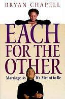 Each for the Other: Marriage As It's Meant to Be by Bryan Chapell, Bryan Chapell