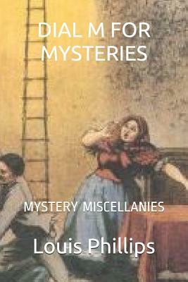 Dial M for Mysteries: : Mystery Miscellanies by Louis Phillips