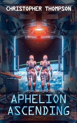 Aphelion Ascending by Christopher Thompson