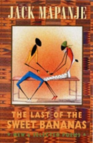 The Last of the Sweet Bananas: New and Selected Poems by Jack Mapanje