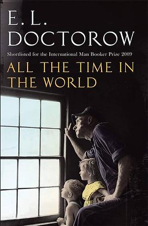 All the Time in the World by E.L. Doctorow, E.L. Doctorow