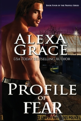 Profile of Fear: Book Four of the Profile Series by Alexa Grace