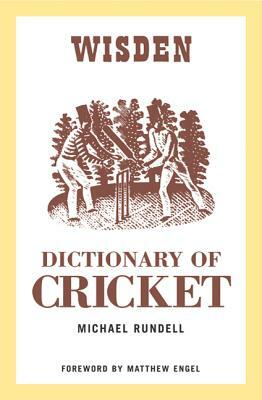 The Wisden Dictionary of Cricket by Michael Rundell