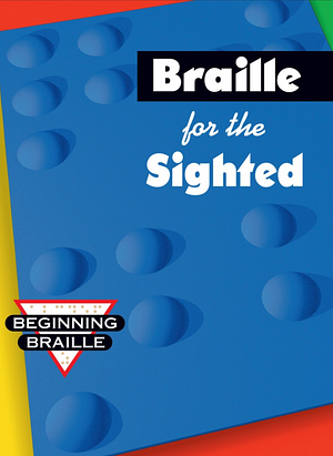 Braille for the Sighted by S. Harold Collins, Jane Schneider, Kathy Kifer