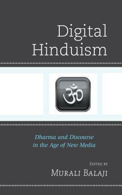 Digital Hinduism: Dharma and Discourse in the Age of New Media by 
