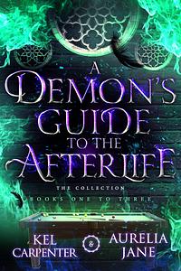 A Demon's Guide to the Afterlife - The Complete Series by Kel Carpenter, Kel Carpenter, Eva Wolf, Aurelia Jane