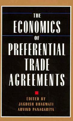The Economics of Preferential Trade Agreements by Jagdish N. Bhagwati, Arvind Panagariya