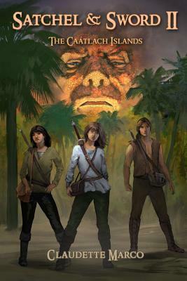 Satchel & Sword II: The Caátlach Islands by Claudette Marco