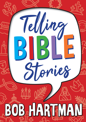 Telling Bible Stories: Tales to Tell Aloud by Bob Hartman