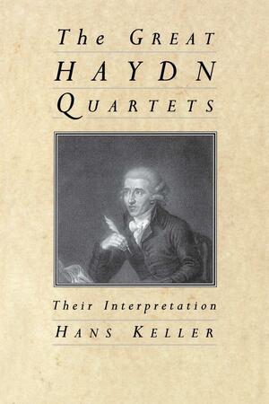 The Great Haydn Quartets: Their Interpretation by Hans Keller